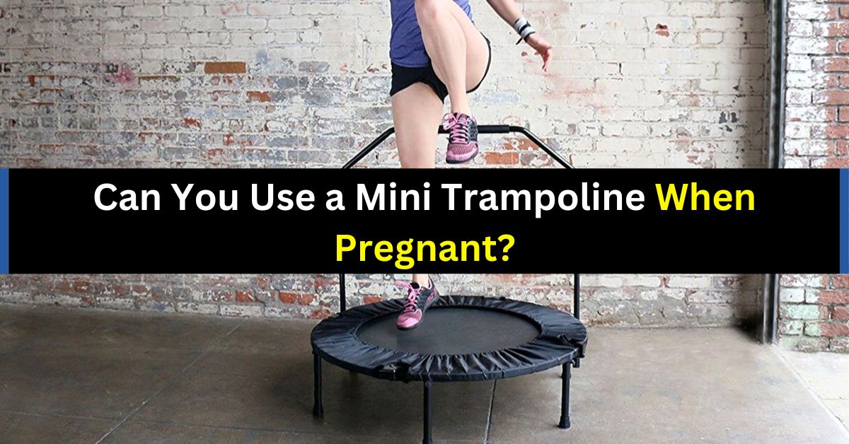 Can You Use a Mini Trampoline When Pregnant?