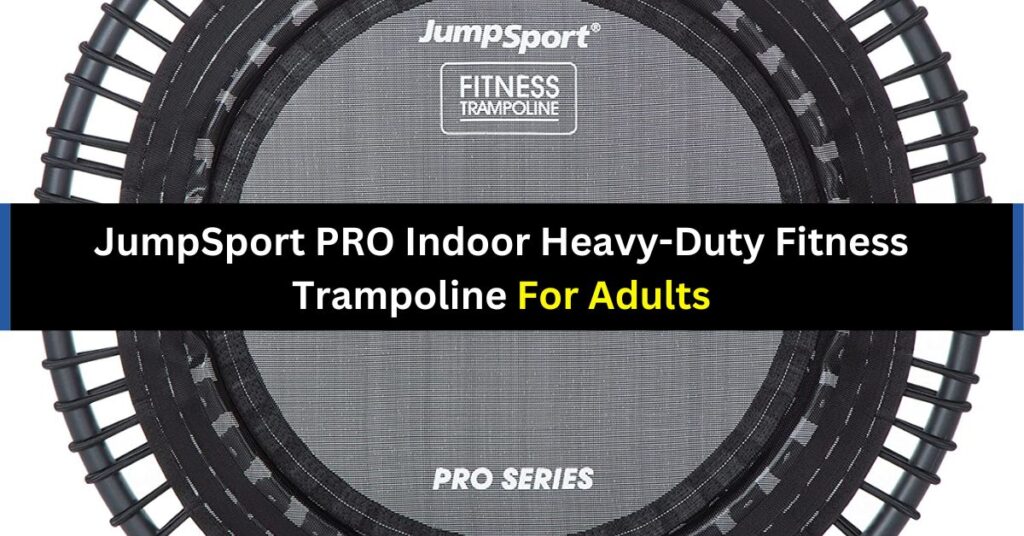 JumpSport PRO Indoor Heavy-Duty Fitness Trampoline For Adults