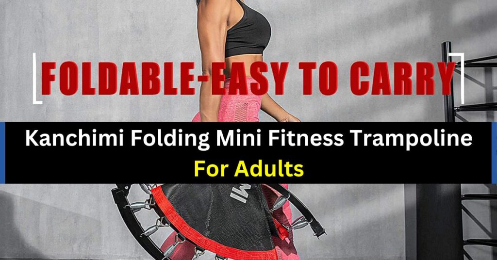 Kanchimi Folding Mini Fitness Trampoline For Adults