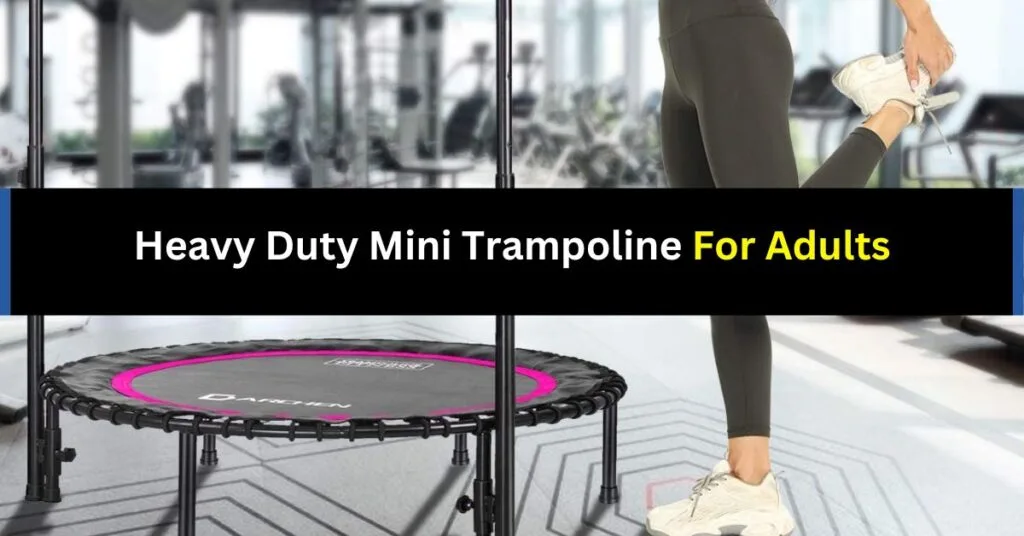 Heavy Duty Mini Trampoline for Adults