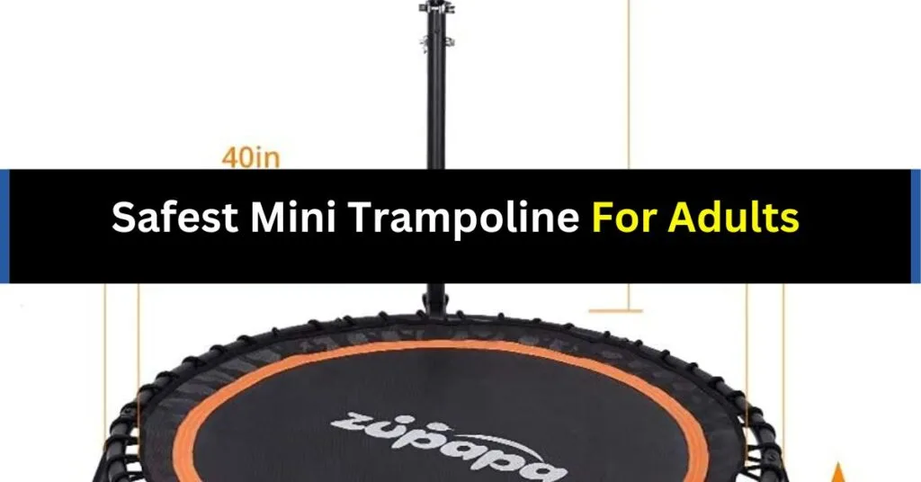 Safest Mini Trampoline for Adults